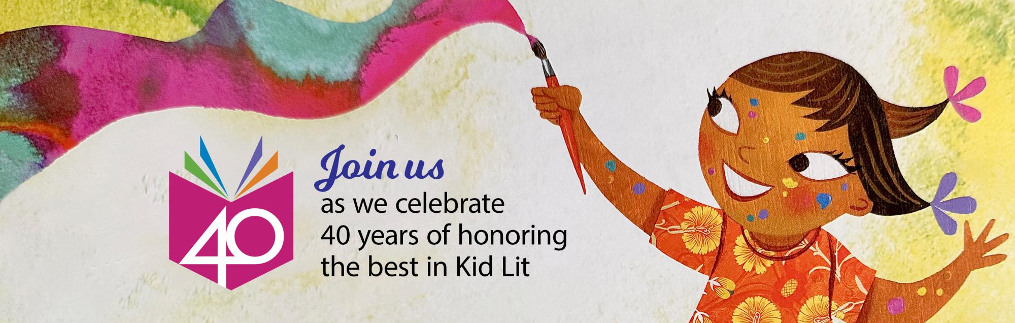 Join us as we celebrate 40 years of honoring the best in Kid Lit